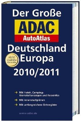 Der Große ADAC AutoAtlas Deutschland/Europa 2010/2011: Mit Hotelanzeigen und Reiseinfos, Innenstadtplänen und umfangreichem Ortsregister