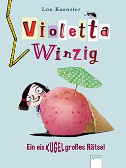 Violetta Winzig (3). Ein eiskugelgroßes Rätsel