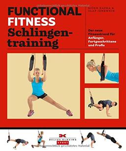 Functional Fitness Schlingentraining: Der neue Fitnesstrend für Anfänger, Fortgeschrittene und Profis