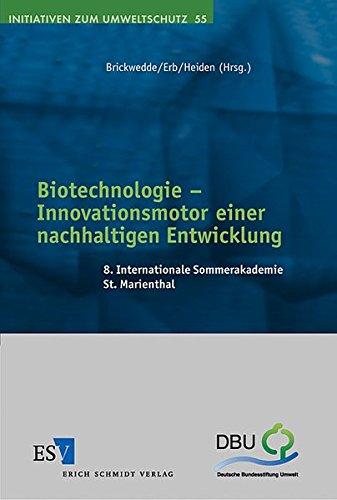 Biotechnologie - Innovationsmotor einer nachhaltigen Entwicklung: 8. Internationale Sommerakademie St. Marienthal (Initiativen zum Umweltschutz, Band 55)