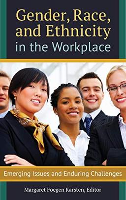 Gender, Race, and Ethnicity in the Workplace: Emerging Issues and Enduring Challenges