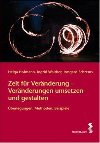 Veränderungen umsetzen und gestalten. Reflexionen, Methoden, Beispiele