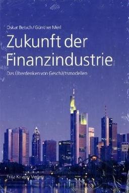 Zukunft der Finanzindustrie. Das Überdenken von Geschäftsmodellen