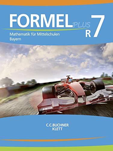 Formel PLUS – Bayern / Mathematik für Mittelschulen zum LehrplanPLUS: Formel PLUS – Bayern / Formel PLUS Bayern R7: Mathematik für Mittelschulen zum LehrplanPLUS