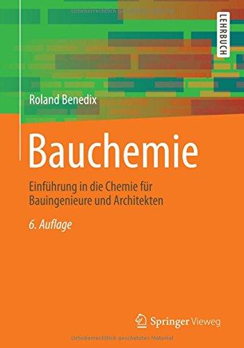 Bauchemie: Einführung in die Chemie für Bauingenieure und Architekten