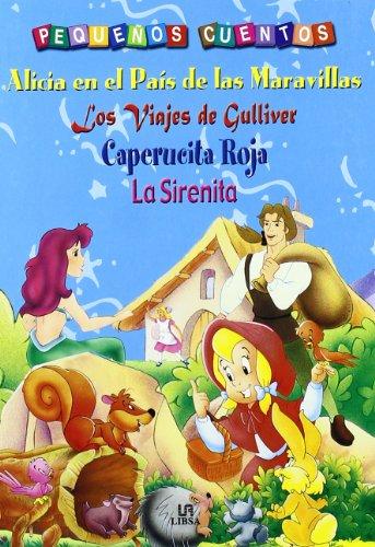 Alicia en el País de las Maravillas, Los Viajes de Gulliver, Caperucita Roja y La Sirenita (Pequeños Cuentos, Band 4)