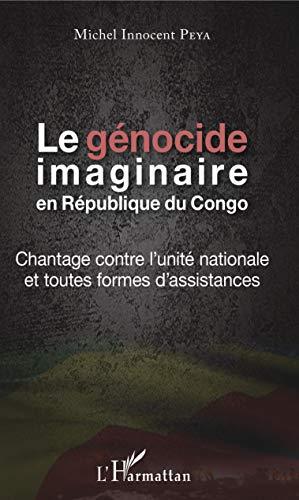 Le génocide imaginaire en République du Congo : chantage contre l'unité nationale et toutes formes d'assistances