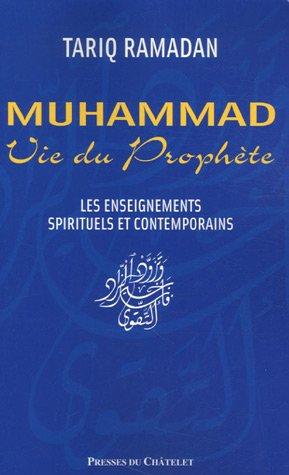 Muhammad, vie du Prophète : les enseignements spirituels et contemporains