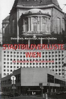 Stadtbildverluste Wien. Ein Rückblick auf fünf Jahrzehnte