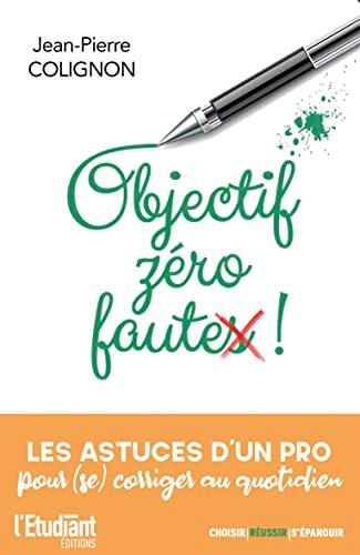 Objectif zéro faute ! : les astuces d'un pro pour (se) corriger au quotidien