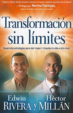 Transformación Sin Límites: Lleva Tu Vida a Otro Nivel: Desarrolla Estrategias Para Vivir Mejor. Impulsa Tu Vida a Otro Nivel / Develop Strategies for Better Living. Power Your Life to Another Level