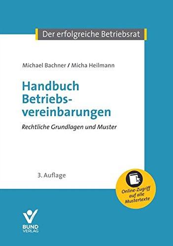 Handbuch Betriebsvereinbarungen: Rechtliche Grundlagen und Vorlagen - mit online-Zugriff auf alle Mustertexte (Der erfolgreiche Betriebsrat)