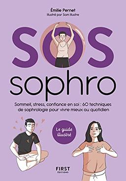 SOS sophro : sommeil, stress, confiance en soi : 60 techniques de sophrologie pour vivre mieux au quotidien