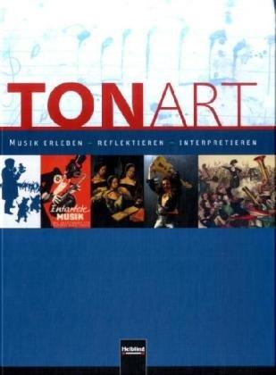 TONART Schülerbuch: Musik erleben - reflektieren - interpretieren