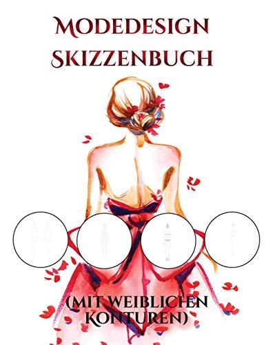 Modedesign Skizzenbuch (mit weiblichen Konturen): (mit weiblichen Konturen und sauberem Tuch)