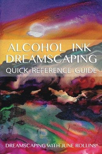 Alcohol Ink Dreamscaping Quick Reference Guide: Relaxing, intuitive art-making for all levels