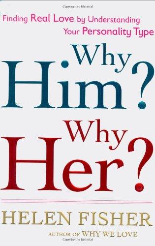 Why Him? Why Her?: Finding Real Love by Understanding Your Personality Type