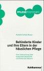 Behinderte Kinder und ihre Eltern in der häuslichen Pflege