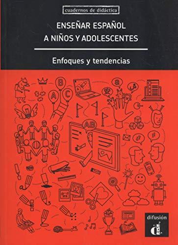 Ensenar espanol a ninos y adolescentes : enfoques y tendencias