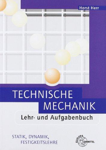 Technische Mechanik Lehr- und Aufgabenbuch: Statik, Dynamik, Festigkeitslehre