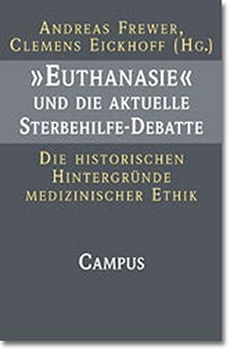 »Euthanasie« und die aktuelle Sterbehilfe-Debatte: Die historischen Hintergründe medizinischer Ethik