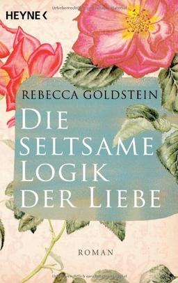 Die seltsame Logik der Liebe: Roman