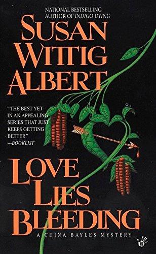 Love Lies Bleeding (China Bayles Mystery, Band 6)