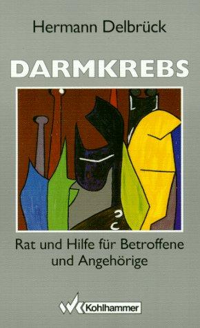 Darmkrebs. Rat und Hilfe für Betroffene und Angehörige