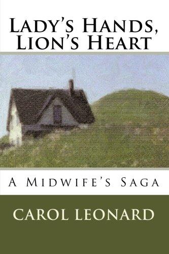 Lady's Hands, Lion's Heart: A Midwife's Saga