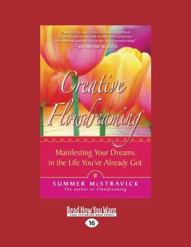 Creative Flowdreaming: Manifesting Your Dreams in the Life You've Already Got