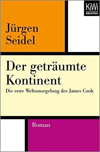 Der geträumte Kontinent: Die erste Weltumsegelung des James Cook