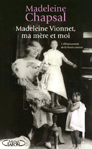 Madeleine Vionnet, ma mère et moi : l'éblouissement de la haute couture