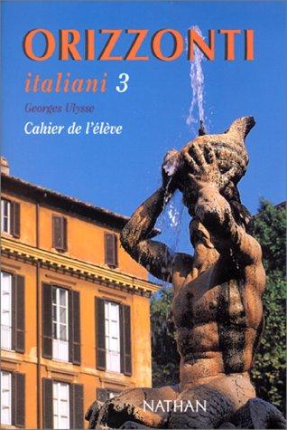 Orizzonti italiani, niveau 3 : cahier de l'élève