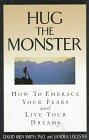 Hug the Monster: How to Embrace Your Fears and Live Your Dreams