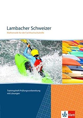 Lambacher Schweizer Mathematik für die Fachhochschulreife: Trainingsheft Prüfungsvorbereitung mit Lösungen (Lambacher Schweizer für die Fachhochschulreife)