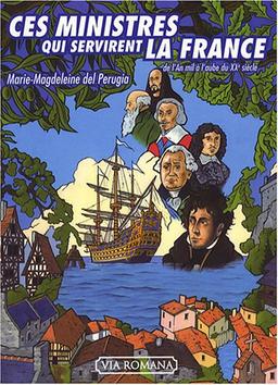 Ces ministres qui servirent la France : de l'an mil à l'aube du XXe siècle