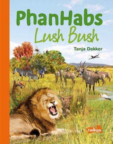 Phanhabs Lush Bush: Wimmelnde Wildnis im Afikanischen Busch: Wimmelnde Wildnis im Afrikanischen Busch