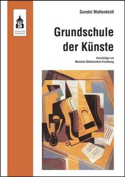 Grundschule der Künste: Vorschläge zur Musisch-Ästhetischen Erziehung