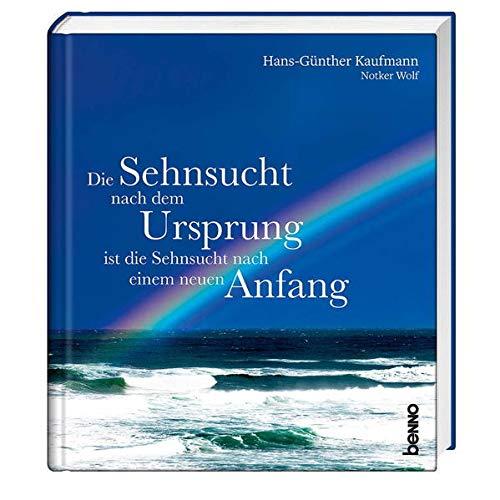 Die Sehnsucht nach dem Ursprung ist die Sehnsucht nach einem neuen Anfang