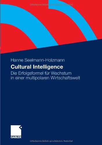 Cultural Intelligence: Die Erfolgsformel für Wachstum in einer multipolaren Wirtschaftswelt (German Edition)