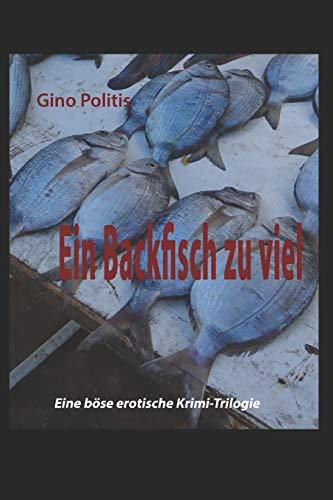 Ein Backfisch zu viel: Eine böse erotische Krimi-Trilogie. Erster Teil.