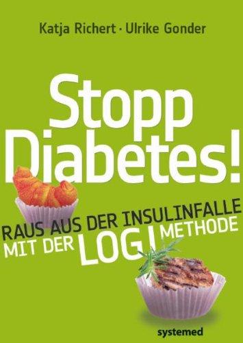 Stopp Diabetes - Raus aus der Insulinfalle dank der LOGI-Methode -