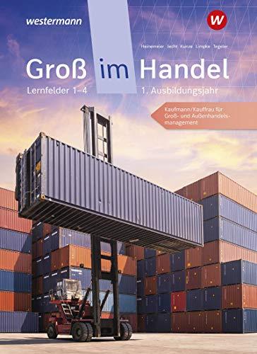 Groß im Handel - KMK-Ausgabe: 1. Ausbildungsjahr Lernfelder 1 bis 4 - Kaufmann/Kauffrau für Groß- und Außenhandelsmanagement: Schülerband