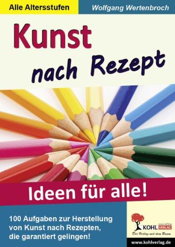 Kunst nach Rezept: Ideen für alle!