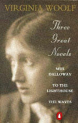 Virginia Woolf: "Mrs.Dalloway", "To the Lighthouse", "The Waves"