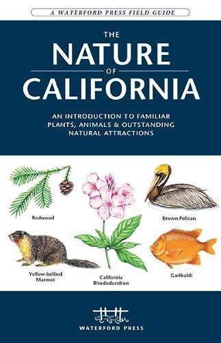 The Nature of California: An Introduction to Familiar Plants, Animals & Outstanding Natural Attractions (Waterford Press Field Guides)