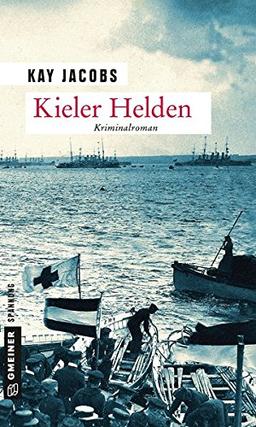 Kieler Helden: Kriminalroman (Zeitgeschichtliche Kriminalromane im GMEINER-Verlag)