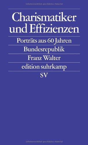 Charismatiker und Effizienzen: Porträts aus 60 Jahren Bundesrepublik (edition suhrkamp)