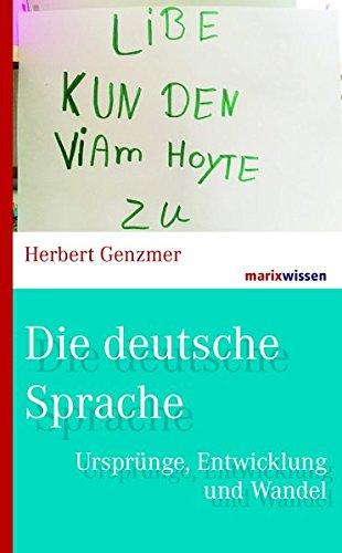 Die deutsche Sprache: Ursprünge, Entwicklung und Wandel (marixwissen)