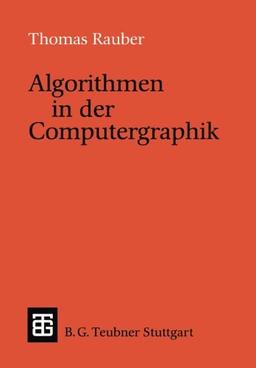 Algorithmen in der Computergraphik (Leitfäden und Monographien der Informatik)